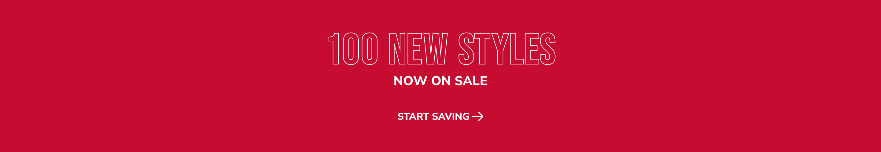 100 New Styles Now On Sale