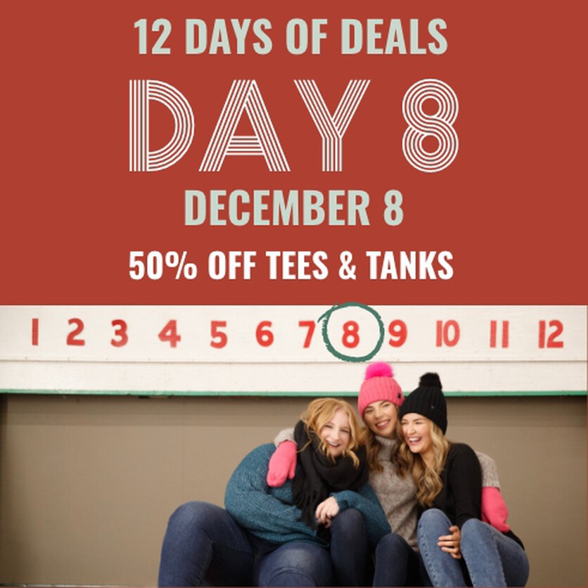 12 days of deals - Dec 8- 50% tees and tanks