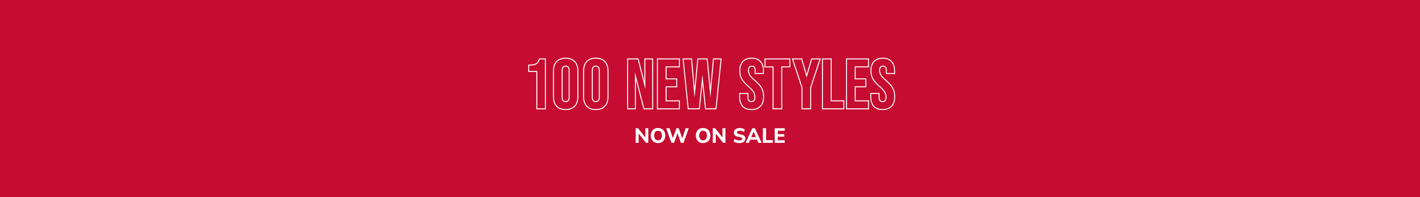 100 New Styles Now On Sale