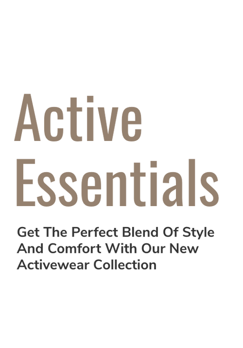 Active Essentials: Get the perfect blend of style and comfort with our new activewear collection