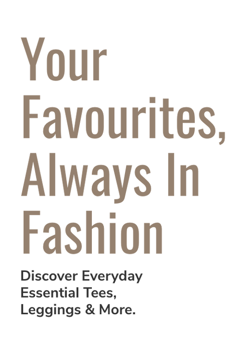 Your favourites, always in fashion  Discover everyday essential tees, leggings & more. 