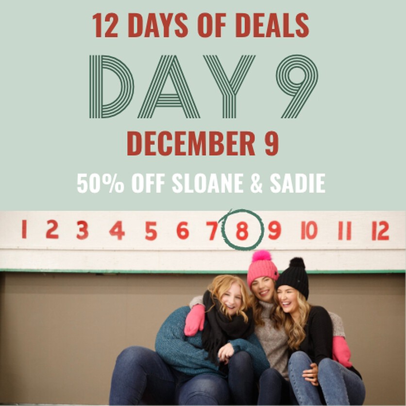 12 Days of Deals - December 9 - 50% off sloane and sadie
